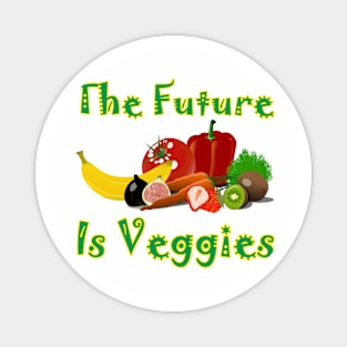 The Future Is Veggies Magnet